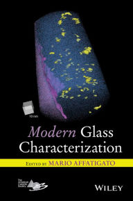 Title: Modern Glass Characterization / Edition 1, Author: Mario Affatigato