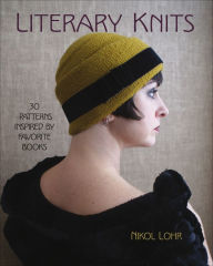 Title: Literary Knits: 30 Patterns Inspired by Favorite Books, Author: Nikol Lohr