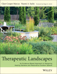 Title: Therapeutic Landscapes: An Evidence-Based Approach to Designing Healing Gardens and Restorative Outdoor Spaces / Edition 1, Author: Clare Cooper Marcus