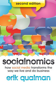 Title: Socialnomics: How Social Media Transforms the Way We Live and Do Business / Edition 2, Author: Erik Qualman