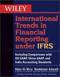 Title: Wiley International Trends in Financial Reporting under IFRS: Including Comparisons with US GAAP, China GAAP, and India Accounting Standards, Author: Abbas A. Mirza