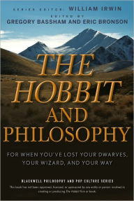 Title: The Hobbit and Philosophy: For When You've Lost Your Dwarves, Your Wizard, and Your Way, Author: Gregory Bassham