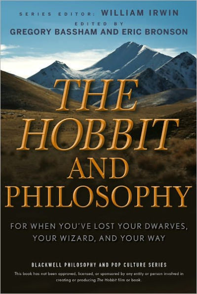 The Hobbit and Philosophy: For When You've Lost Your Dwarves, Your Wizard, and Your Way