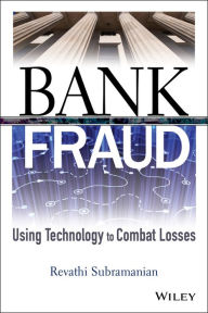 Title: Bank Fraud: Using Technology to Combat Losses, Author: Revathi Subramanian