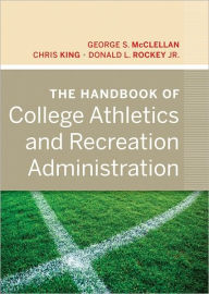 Title: The Handbook of College Athletics and Recreation Administration, Author: George S. McClellan