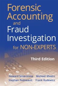 Title: Forensic Accounting and Fraud Investigation for Non-Experts, Author: Howard Silverstone