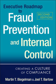 Title: Executive Roadmap to Fraud Prevention and Internal Control: Creating a Culture of Compliance, Author: Martin T. Biegelman