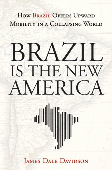 Brazil Is the New America: How Brazil Offers Upward Mobility in a Collapsing World