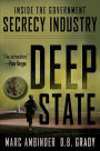 Deep State: Inside the Government Secrecy Industry