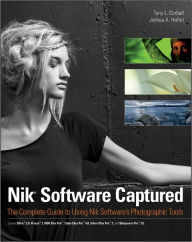 Title: Nik Software Captured: The Complete Guide to Using Nik Software's Photographic Tools, Author: Tony L. Corbell