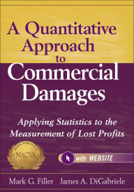 Title: A Quantitative Approach to Commercial Damages: Applying Statistics to the Measurement of Lost Profits, Author: Mark G. Filler