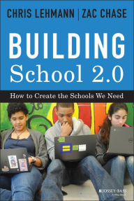 Title: Building School 2.0: How to Create the Schools We Need, Author: Chris Lehmann