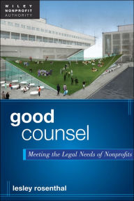 Title: Good Counsel: Meeting the Legal Needs of Nonprofits, Author: Lesley Rosenthal