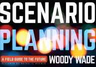 Title: Scenario Planning: A Field Guide to the Future, Author: Woody Wade
