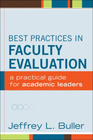 Title: Best Practices in Faculty Evaluation: A Practical Guide for Academic Leaders, Author: Jeffrey L. Buller