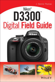 Title: Nikon D3300 Digital Field Guide, Author: J. Dennis Thomas