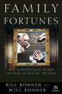 Family Fortunes: How to Build Family Wealth and Hold on to It for 100 Years