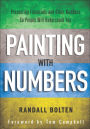 Painting with Numbers: Presenting Financials and Other Numbers So People Will Understand You