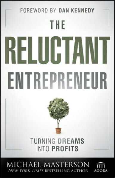 The Reluctant Entrepreneur: Turning Dreams into Profits