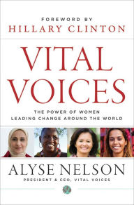 Vital Voices: The Power of Women Leading Change Around the World