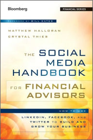 Title: The Social Media Handbook for Financial Advisors: How to Use LinkedIn, Facebook, and Twitter to Build and Grow Your Business, Author: Matthew Halloran