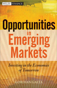 Title: Opportunities in Emerging Markets: Investing in the Economies of Tomorrow, Author: Gordian Gaeta