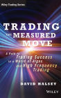 Trading the Measured Move: A Path to Trading Success in a World of Algos and High Frequency Trading / Edition 1