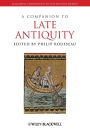 A Companion to Late Antiquity / Edition 1