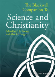 Title: The Blackwell Companion to Science and Christianity, Author: J. B. Stump