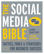 The Social Media Bible: Tactics, Tools, and Strategies for Business Success