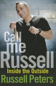 Title: Call Me Russell: Inside the Outside, Author: Russell Peters