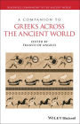 A Companion to Greeks Across the Ancient World / Edition 1