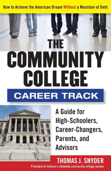 the Community College Career Track: How to Achieve American Dream without a Mountain of Debt