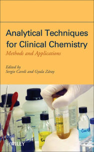 Title: Analytical Techniques for Clinical Chemistry: Methods and Applications, Author: Sergio Caroli