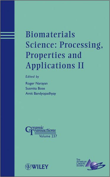 Biomaterials Science: Processing, Properties and Applications II / Edition 1