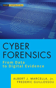Title: Cyber Forensics: From Data to Digital Evidence / Edition 1, Author: Albert J. Marcella Jr.