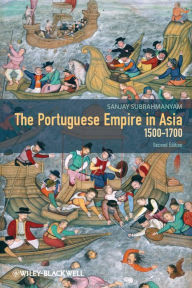 Title: The Portuguese Empire in Asia, 1500-1700: A Political and Economic History, Author: Sanjay Subrahmanyam