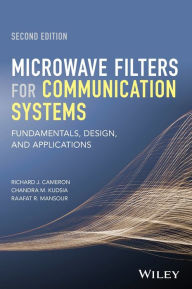 Title: Microwave Filters for Communication Systems: Fundamentals, Design, and Applications / Edition 2, Author: Richard J. Cameron