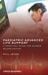 Title: Paediatric Advanced Life Support: A Practical Guide for Nurses, Author: Philip Jevon