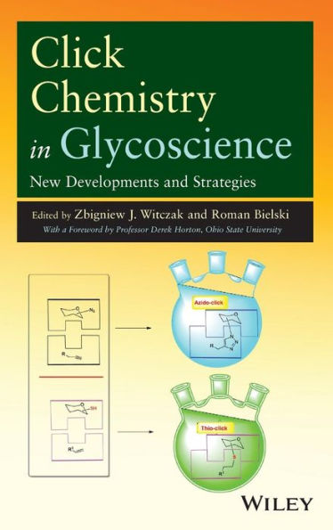 Click Chemistry in Glycoscience: New Developments and Strategies / Edition 1