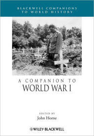 Title: A Companion to World War I, Author: John Horne