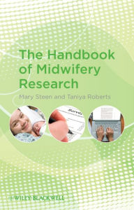 Title: The Handbook of Midwifery Research, Author: Mary Steen
