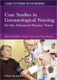 Title: Case Studies in Gerontological Nursing for the Advanced Practice Nurse, Author: Meredith Wallace Kazer