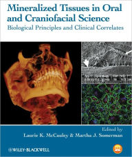 Title: Mineralized Tissues in Oral and Craniofacial Science: Biological Principles and Clinical Correlates, Author: Laurie K. McCauley