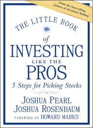 Ebook for ipad free download The Little Book of Investing Like the Pros: Five Steps for Picking Stocks 9781118281406 by Joshua Pearl, Joshua Rosenbaum, Howard Marks, Joseph Gasparro (English literature) 