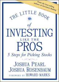 Title: The Little Book of Investing Like the Pros: Five Steps for Picking Stocks, Author: Joshua Pearl