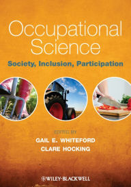 Title: Occupational Science: Society, Inclusion, Participation, Author: Gail E. Whiteford