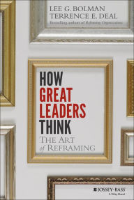 Title: How Great Leaders Think: The Art of Reframing, Author: Lee G. Bolman