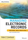 Managing Electronic Records: Methods, Best Practices, and Technologies