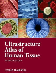 Title: Ultrastructure Atlas of Human Tissues, Author: Fred Hossler